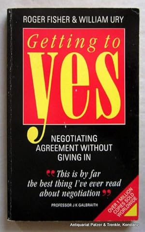 Seller image for Getting to YES. Negotiating Agreement Without Giving In. Edited by Bruce Patton. Reprinted. London, Hutchinson, (1990). XIII, 161 S. Or.-Kart.; leichte Gebrauchsspuren. (ISBN 0091640717). - Papier leicht gebrunt, einige Bleistiftunterstreichungen. for sale by Jrgen Patzer