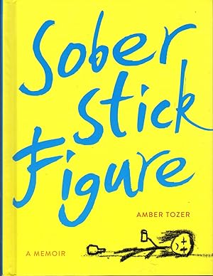 Image du vendeur pour Sober Stick Figure: A Memoir mis en vente par Dorley House Books, Inc.