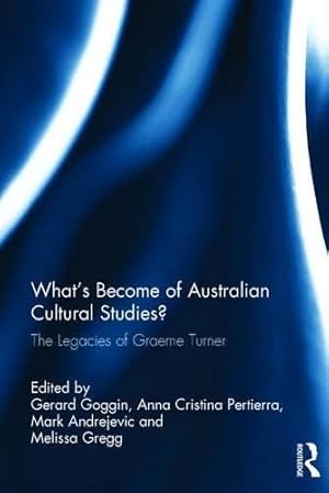 Image du vendeur pour What's Become of Australian Cultural Studies?: The Legacies of Graeme Turner mis en vente par Devils in the Detail Ltd