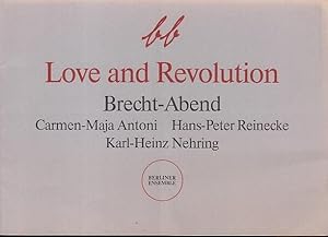 Seller image for Love and Revolution. Spielzeit 1991. Leitung Manfred Wekwerth. Texte : Kurt Weil / Hanns Eisler / Karl-Heinz Nehring / Bertolt Brecht Eisler u. Haydn / Hans Leo Haler / A.F.Guhl / R.Wagner-Regheny . for sale by Antiquariat Carl Wegner