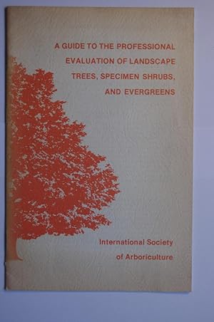 A Guide to the Professional Evaluation of Landscape Trees, Specimen Shrubs, and Evergreens