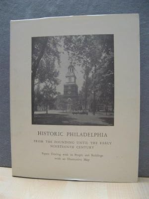 Historic Philadelphia from the Founding Until the Early Nineteenth Century: Papers Dealing with I...