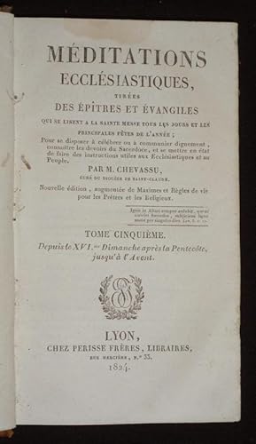 Bild des Verkufers fr Mditations ecclsiastiques, tires des ptres et vangiles qui se lisent  la sainte messe tous les jours et les principales ftes de l'anne. Tome 5 : Depuis le XVI.me Dimanche aprs la Pentecte, jusqu' l'Avent zum Verkauf von Abraxas-libris