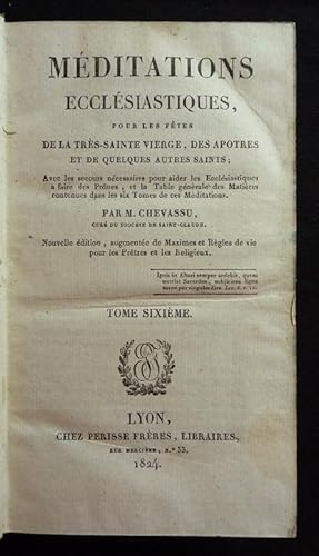 Bild des Verkufers fr Mditations ecclsiastiques, tires des ptres et vangiles qui se lisent  la sainte messe tous les jours et les principales ftes de l'anne. Tome 6 zum Verkauf von Abraxas-libris