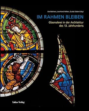 Seller image for Im Rahmen bleiben. Glasmalerei in der Architektur des 13. Jahrhunderts. for sale by artbook-service