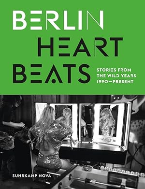 Bild des Verkäufers für Berlin Heartbeats. Stories from the wild years 1990 - present. zum Verkauf von artbook-service