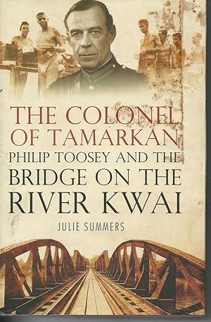 Immagine del venditore per The Colonel of Tamarkan Philip Toosey and the Bridge on the River Kwai venduto da Peakirk Books, Heather Lawrence PBFA