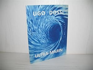 Bild des Verkufers fr Ugo Dossi, Ultra-Marin. Installation "Ultra-Marin", Zeppelin-Museum Friedrichshafen, 21.3. - 25.5.1997 ; Anatomische Zeichnungen, Kunstverein Friedrichshafen, 21.3. - 20.4.1997; Kunstverein Friedrichshafen. Mit Beitr. von Andrea Hofmann ; Thomas Elsen ; Roger Pontecorvo; zum Verkauf von buecheria, Einzelunternehmen