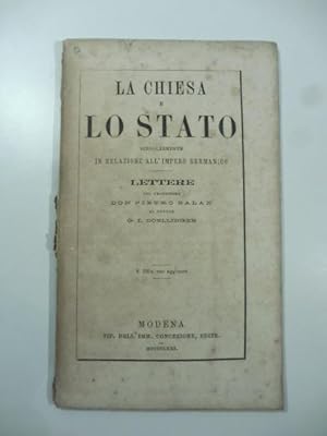 Bild des Verkufers fr La chiesa e lo stato singolarmente in relazione all'impero germanico. Lettere zum Verkauf von Coenobium Libreria antiquaria