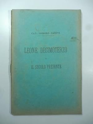 Bild des Verkufers fr Leone decimoterzo e il secolo presente zum Verkauf von Coenobium Libreria antiquaria