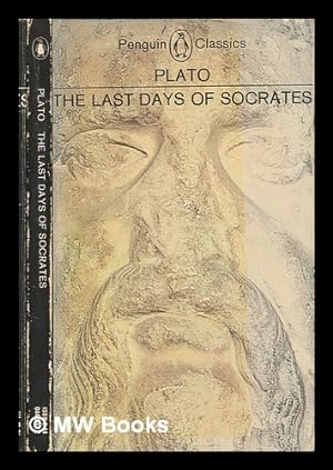 Imagen del vendedor de The last days of Socrates : Euthyphro, the Apology, Crito, Phaedo / translated and with an introduction by Hugh Tredennick a la venta por MW Books Ltd.