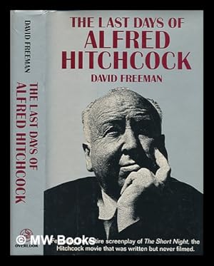 Seller image for The last days of Alfred Hitchcock / by David Freeman for sale by MW Books Ltd.