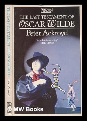 Seller image for The last testament of Oscar Wilde / Peter Ackroyd for sale by MW Books Ltd.