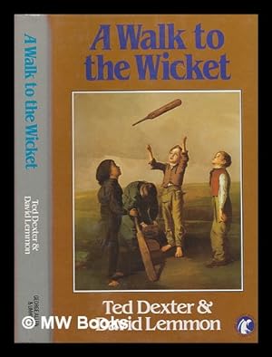 Image du vendeur pour A walk to the wicket / Ted Dexter & David Lemmon mis en vente par MW Books Ltd.