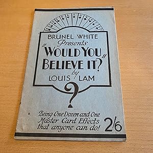 Image du vendeur pour Brunel White Presents "Would You Believe It?" mis en vente par James M Pickard, ABA, ILAB, PBFA.