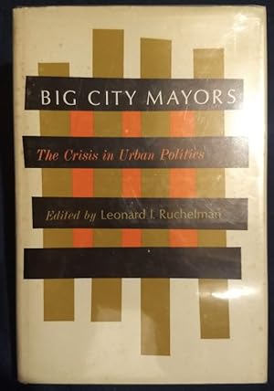 Seller image for Big city mayors;: The crisis in urban politics for sale by Resource for Art and Music Books 