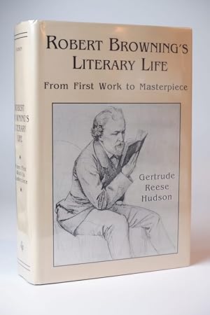 Seller image for Robert Browning's Literary Life: From First Work to Masterpiece for sale by Resource for Art and Music Books 