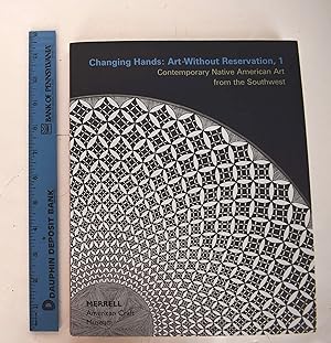 Seller image for Changing Hands : Art without Reservation 1 : Contemporary Native North American Art from the Southwest for sale by Mullen Books, ABAA