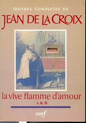 Seller image for La vive flamme d'amour A & B Tome 6 - Les oeuvres compltes de Jean de La Croix for sale by Librairie Le Nord
