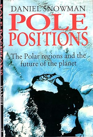 Imagen del vendedor de Pole Positions: Polar Regions and the Future of the Planet a la venta por Pendleburys - the bookshop in the hills