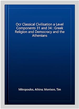 Seller image for Ocr Classical Civilisation a Level Components 31 and 34 : Greek Religion and Democracy and the Athenians for sale by GreatBookPrices