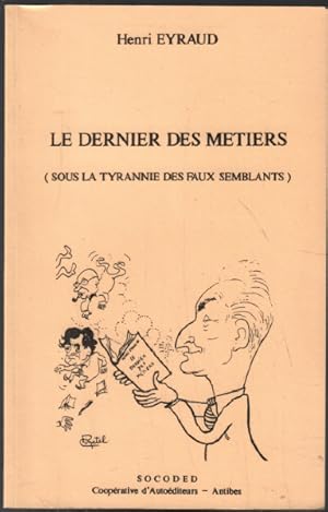 Le dernier des metiers ( sous la tyrannie des faux-semblants )