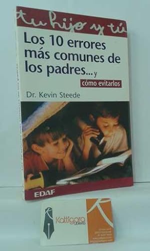 Bild des Verkufers fr LOS 10 ERRORES MS COMUNES DE LOS PADRES Y CMO EVITARLOS zum Verkauf von Librera Kattigara