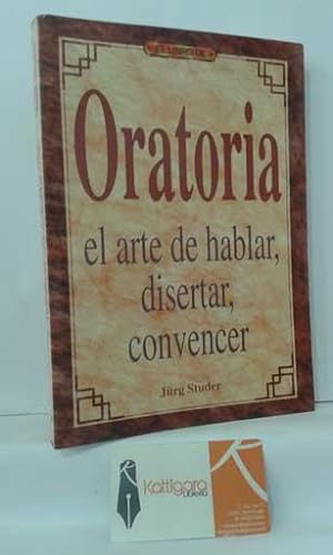 Seller image for ORATORIA. EL ARTE DE HABLAR, DISERTAR, CONVENCER for sale by Librera Kattigara
