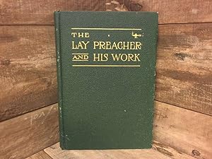 Imagen del vendedor de The Lay Preacher and His Work: Principles and Methods of Lay Evangelism a la venta por Archives Books inc.