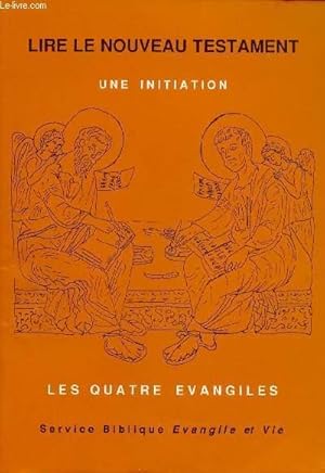 Seller image for LIRE LE NOUVEAU TESTAMENT : UNE INITIATION : LES QUATRES EVANGILES for sale by Le-Livre