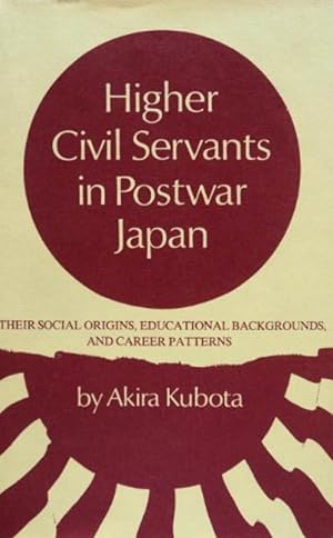 Immagine del venditore per Higher Civil Servants in Postwar Japan: Their Social Origins, Educational Backgrounds, and Career Patterns venduto da Shore Books