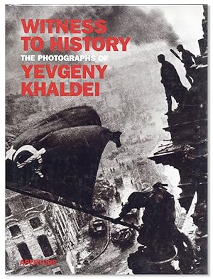 Imagen del vendedor de Witness to History: The Photographs of Yevgeny Khaldei a la venta por Lorne Bair Rare Books, ABAA