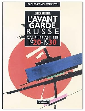 L'Avant Garde Russe dans les Années 1920-1930: Peinture, arts graphiques, sculpture, arts appliqu...