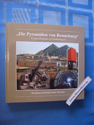 Die Pyramiden von Ronneburg : Uranerzbergbau in Ostthüringen. Bergbautraditionsverein Wismut. [Hr...