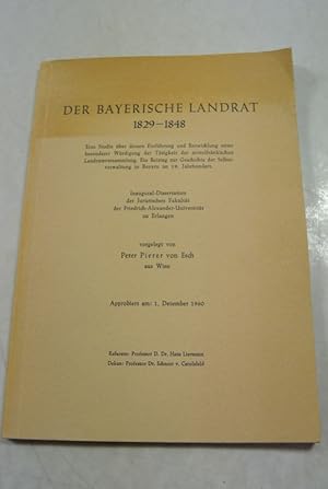 Seller image for Der bayerische Landrat 1829 - 1848. Eine Studie ber dessen Einfhrung und Entwicklung unter besonderer Wrdigung der Ttigkeit der mittelfrnkischen Landratsversammlung. Ein Beitrag zur Geschichte der Selbstverwaltung in Bayern im 19. Jahrhundert. Inaugural-Dissertation. for sale by Antiquariat Bookfarm