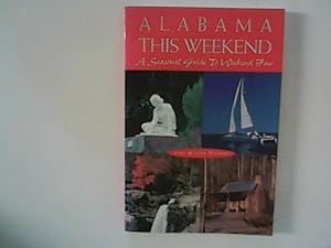 Bild des Verkufers fr Alabama This Weekend: A Seasonal Guide to Weekend Fun zum Verkauf von ANTIQUARIAT FRDEBUCH Inh.Michael Simon
