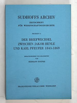 Der Briefwechsel zwischen Jakob Henle und Karl Pfeufer 1843 bis 1869. - Sudhoffs Archiv für Gesch...