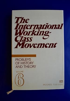 The International Working-Class Movement: Problems of History and Theory, Volume 6