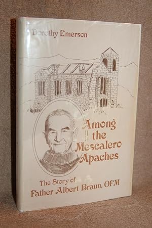 Among the Mescalero Apaches; The Story of Father Albert Braun, O.F.M.