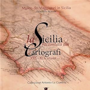 La Sicilia raccontata dai Cartografi XVI - XIX secolo.