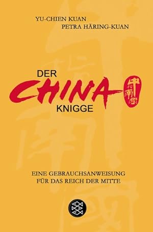 Bild des Verkufers fr Der China-Knigge: Eine Gebrauchsanweisung fr das Reich der Mitte zum Verkauf von Antiquariat Armebooks