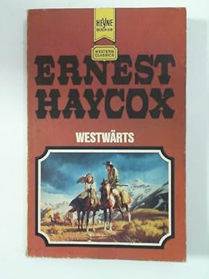 Westwärts : Ein klassischer Western-Roman. [Dt. Übers. von Hansheinz Werner] / Heyne-Bücher ; Nr....