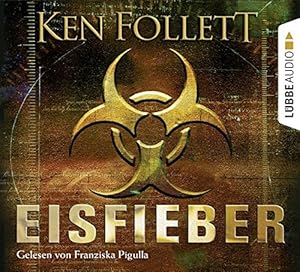 Franziska Pigulla liest Ken Follett, Eisfieber. Regie: Kerstin Kaiser. Aus dem Engl. von Till R. ...