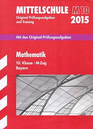 Bild des Verkufers fr Abschlussprfung Mittelschule M10 Bayern 2015 - Mathematik zum Verkauf von AMAHOFF- Bookstores