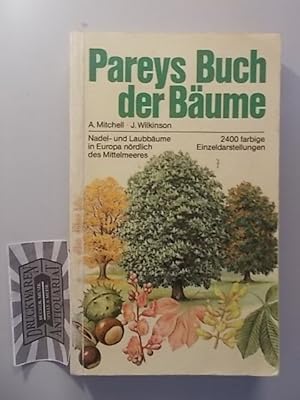 Pareys Buch der Bäume - Nadel- und Laubbäume in Europa nördlich des Mittelmeeres.