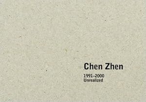 Seller image for Chen Zhen: 1991-2000 unrealized. for sale by BuchKunst-Usedom / Kunsthalle