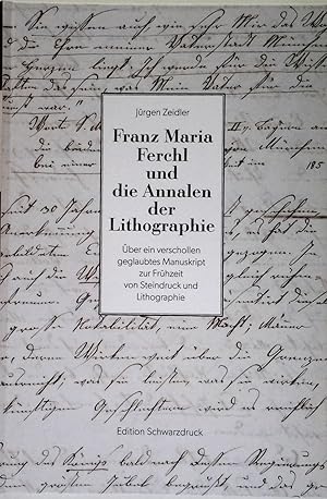 Franz Maria Ferchl und die Annalen der Lithographie: Über ein verschollen geglaubtes Manuskript z...