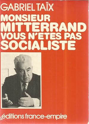Seller image for Monsieur Mitterrand vous n'tes pas socialiste for sale by Joie de Livre