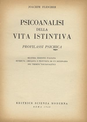 Psicoanalisi della vita istintiva. Profilassi psichica. Seconda edizione italiana riveduta amplia...