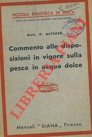 Seller image for Commento alle disposizioni in vigore sulla pesca in acqua dolce. for sale by Libreria Piani